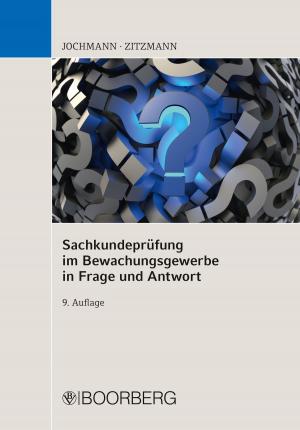 Cover of the book Sachkundeprüfung im Bewachungsgewerbe in Frage und Antwort by Bernd Aker, Herbert O. Zinell