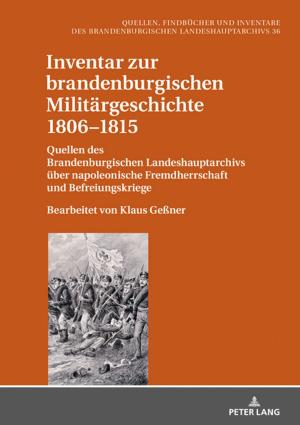 Cover of the book Inventar zur brandenburgischen Militaergeschichte 18061815 by Erik Balleza, Mayra Saenz, Lukasz Czarnecki
