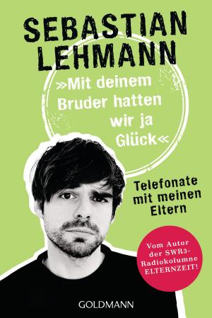 Cover of the book "Mit deinem Bruder hatten wir ja Glück" by Ruediger Dahlke
