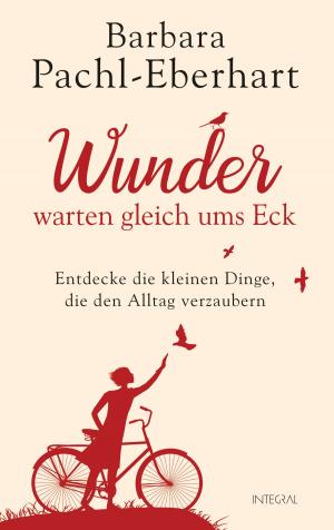 Cover of the book Wunder warten gleich ums Eck by Lucía Redondo, Lucía Redondo, Olga Cuevas, Olga Cuevas