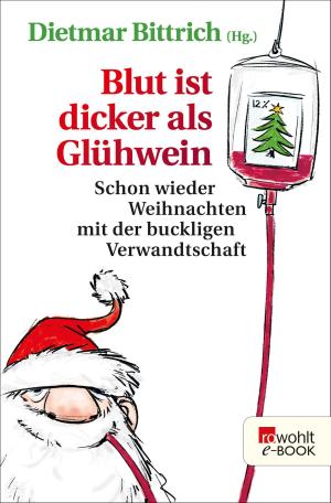 Cover of the book Blut ist dicker als Glühwein by Dietmar Bittrich