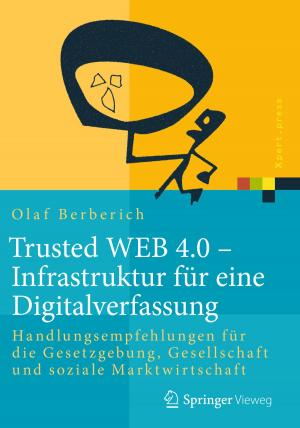 Cover of the book Trusted WEB 4.0 – Infrastruktur für eine Digitalverfassung by Jörg Reinnarth, Claus Schuster, Jan Möllendorf, André Lutz, Peter Buchenau