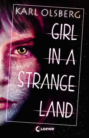 Cover of the book Girl in a Strange Land by Karl Olsberg
