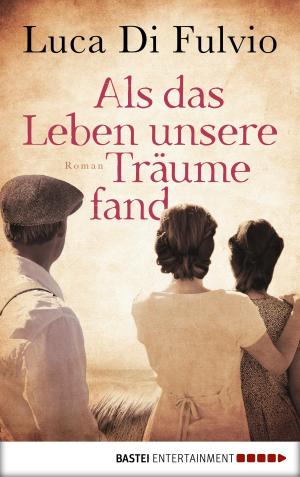 Cover of the book Als das Leben unsere Träume fand by Jason Dark