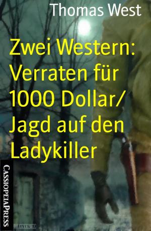Book cover of Zwei Western: Verraten für 1000 Dollar/ Jagd auf den Ladykiller