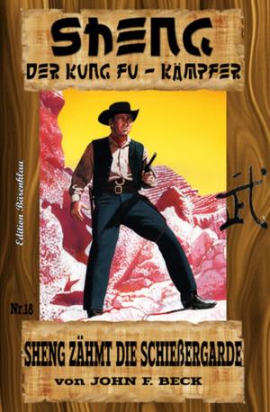 bigCover of the book SHENG #18: Sheng zähmt die Schießergarde by 