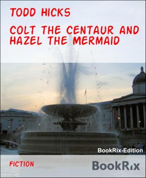 Cover of the book Colt the Centaur and Hazel the Mermaid by Anthony Stewart