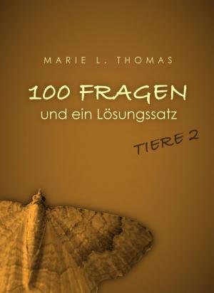 Book cover of 100 Fragen und ein Lösungssatz - Tiere 2