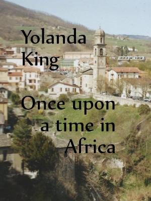 Cover of the book Once Upon A Time In Africa by Angela Carlie