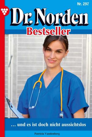 Cover of the book Dr. Norden Bestseller 297 – Arztroman by Judith Parker