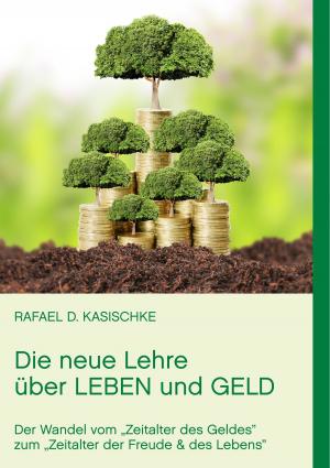 Cover of the book Die neue Lehre über Leben und Geld by Timo Jannis Hilger