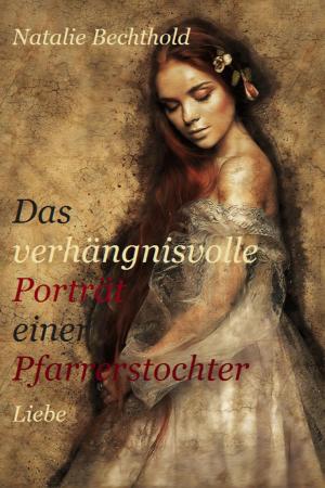 Cover of the book Das verhängnisvolle Porträt einer Pfarrerstochter by Allie Kinsley