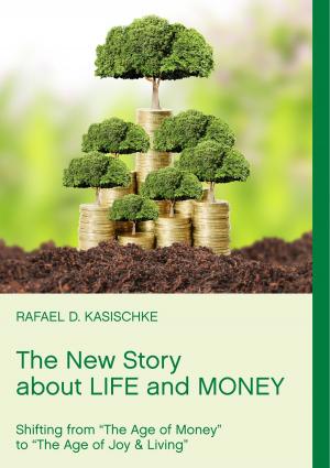 Cover of the book The New Story about Life and Money by Wolfgang Uwe Spies