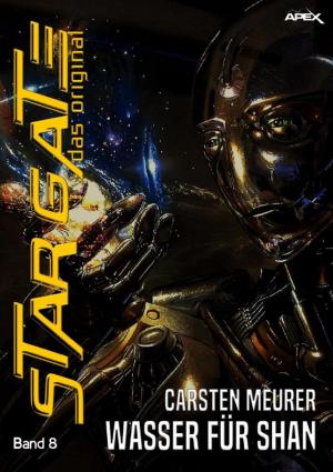 Cover of the book STAR GATE - DAS ORIGINAL, Band 8: WASSER FÜR SHAN by Alastair Macleod