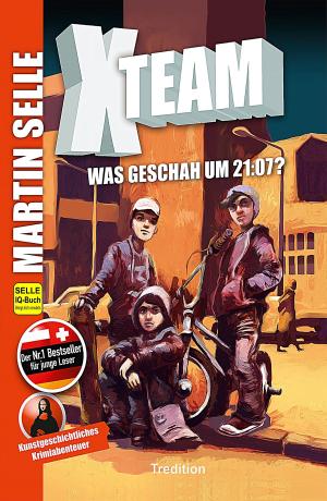 Cover of the book X-Team 1: Was geschah um 21:07? by Tamara Hart Heiner