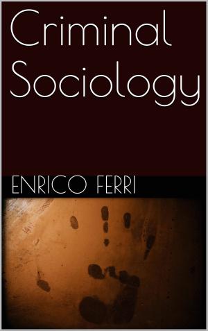 Cover of the book Criminal Sociology by Hugo Bettauer