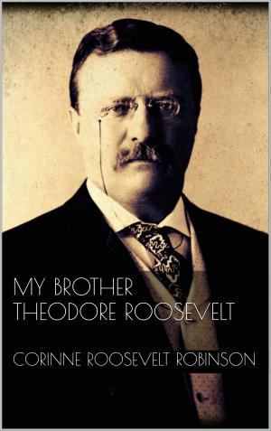 Cover of the book My Brother Theodore Roosevelt by Becca Fisher