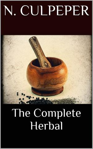 Cover of the book The Complete Herbal by Tomithy Holeapple, Tom de Toys
