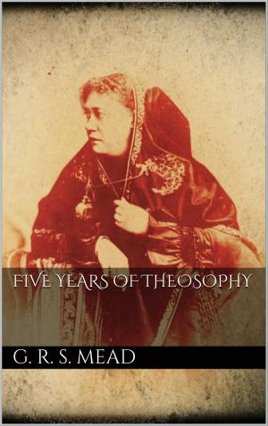 Cover of the book Five Years of Theosophy by Verena Lechner