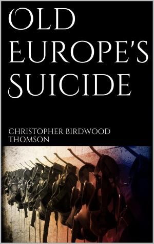 Cover of the book Old Europe's Suicide by Ernst Theodor Amadeus Hoffmann