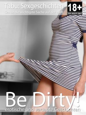 bigCover of the book Be Dirty! - erotische Sexgeschichten by 
