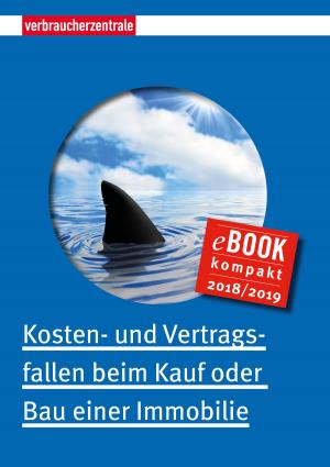 Cover of the book Kosten- und Vertragsfallen beim Kauf oder Bau einer Immobilie by Madeline Meixner