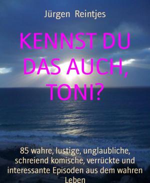 Cover of the book KENNST DU DAS AUCH, TONI? by Darren Hobson