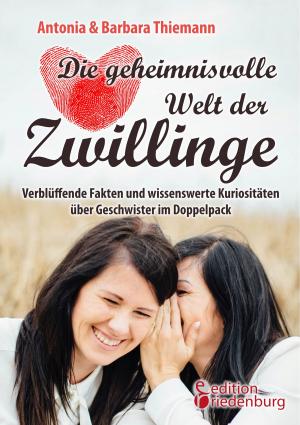 Book cover of Die geheimnisvolle Welt der Zwillinge - Verblüffende Fakten und wissenswerte Kuriositäten über Geschwister im Doppelpack