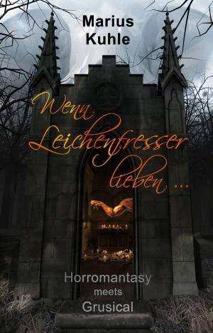 Cover of the book Wenn Leichenfresser lieben ... by Monika Grasl