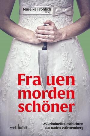 Book cover of Frauen morden schöner: 25 kriminelle Geschichten aus Baden-Württemberg