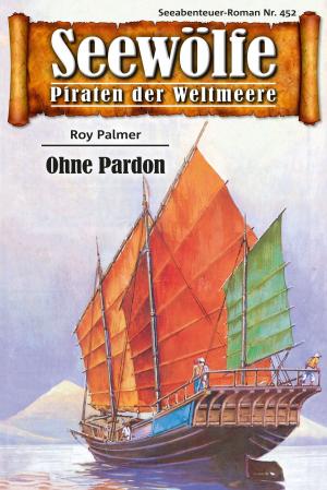 Cover of the book Seewölfe - Piraten der Weltmeere 452 by Burt Frederick