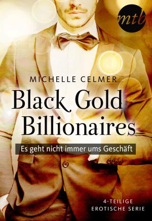 Cover of the book Black Gold Billionaires - Es geht nicht immer ums Geschäft - 4-teilige erotische Serie by Jennifer Ryan