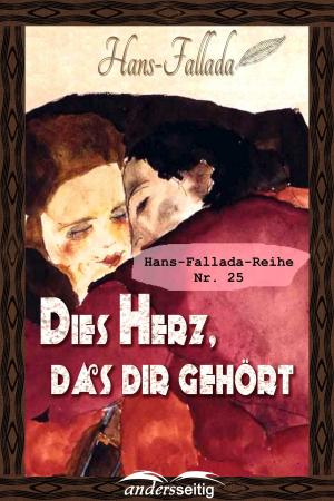 Cover of the book Dies Herz, das dir gehört by Alfred Schirokauer