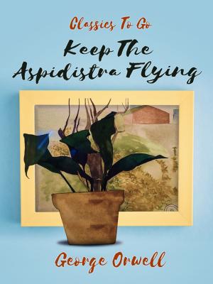 Cover of the book Keep the Aspidistra Flying by Anton Chekhov