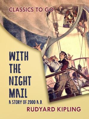 Cover of the book With the Night Mail A Story of 2000 A.D. by E. F. Benson
