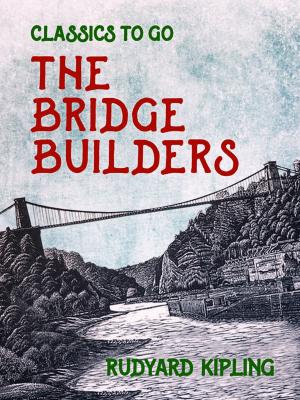 Cover of the book The Bridge Builders by Emile Zola