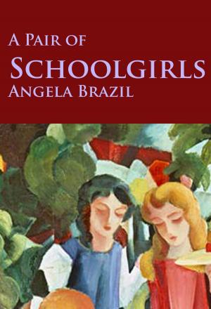 Cover of the book A Pair of Schoolgirls by Georg Ebers