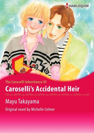 Cover of the book CAROSELLI'S ACCIDENTAL HEIR by Maya Blake, Julia James, Chantelle Shaw, Kelly Hunter