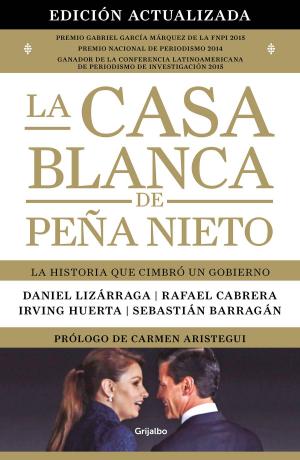 Cover of the book La Casa Blanca de Peña Nieto (edición actualizada) by Andrés Oppenheimer