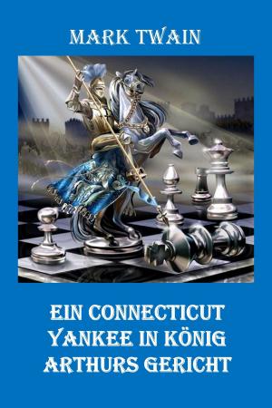 Book cover of Ein Connecticut Yankee in König Arthurs Gericht