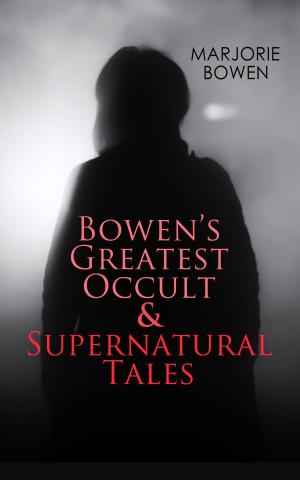 Book cover of GOTHIC HORRORS - Bowen's Greatest Occult & Supernatural Tales