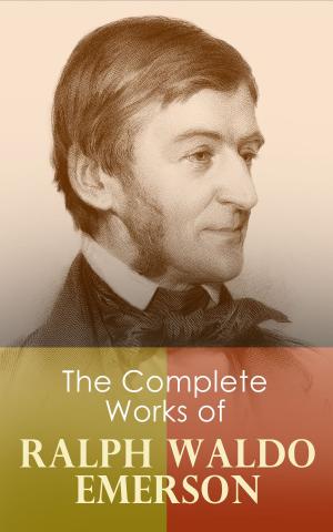 Cover of the book The Complete Works of Ralph Waldo Emerson by Daniel Defoe