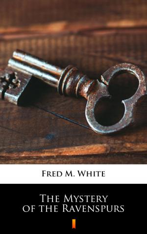 Cover of the book The Mystery of the Ravenspurs by Fred M. White