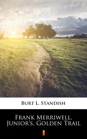 Cover of the book Frank Merriwell, Junior’s, Golden Trail by A. Merritt