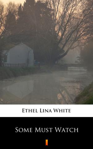Cover of the book Some Must Watch by Ethel M. Dell