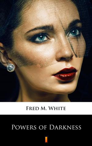 Cover of the book Powers of Darkness by Fred M. White