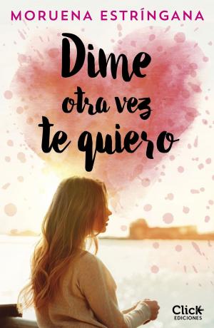 Cover of the book Dime otra vez te quiero by Victor Alfaro Santafé