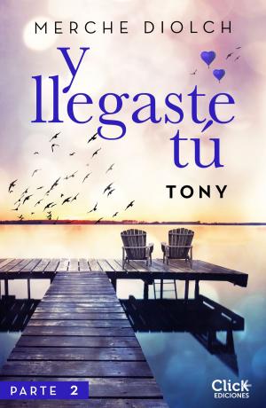 Cover of the book Y llegaste tú 2. Tony by Juan Eslava Galán