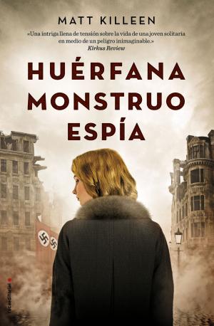 Cover of the book Huérfana, monstruo, espía by John Verdon
