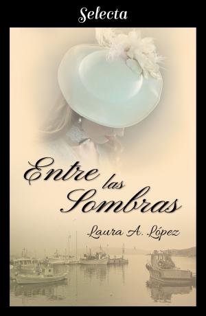 Cover of the book Entre las sombras (Rosa blanca 4) by Laura Restrepo